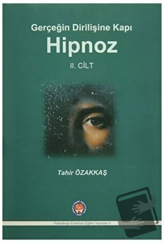 Gerçeğin Dirilişine Kapı Hipnoz II. Cilt - Tahir Özakkaş - Psikoterapi