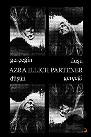 Gerçeğin Düşü Düşün Gerçeği - Azra İllich Partener - Cinius Yayınları 