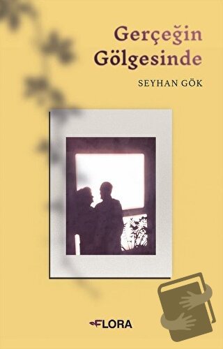 Gerçeğin Gölgesinde - Seyhan Gök - Flora Kitap - Fiyatı - Yorumları - 