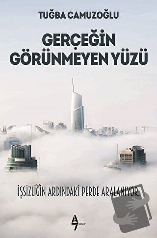 Gerçeğin Görünmeyen Yüzü - Tuğba Camuzoğlu - A7 Kitap - Fiyatı - Yorum