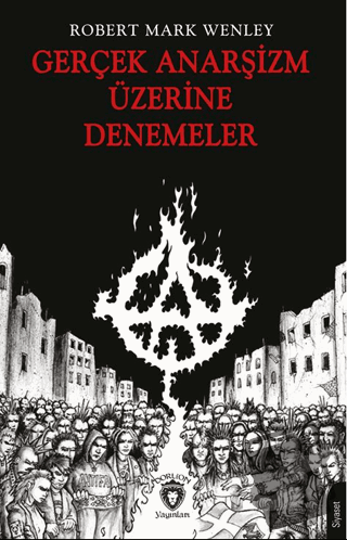 Gerçek Anarşizm Üzerine Denemeler - Robert Mark Wenley - Dorlion Yayın