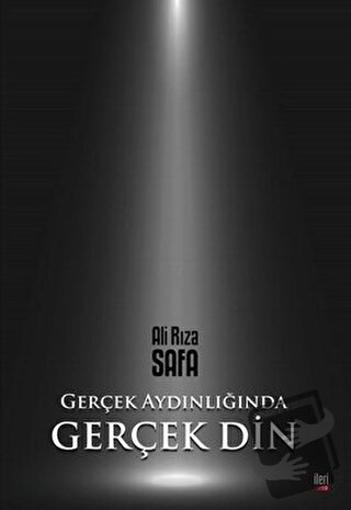 Gerçek Aydınlığında Gerçek Din - Ali Rıza Safa - İleri Yayınları - Fiy