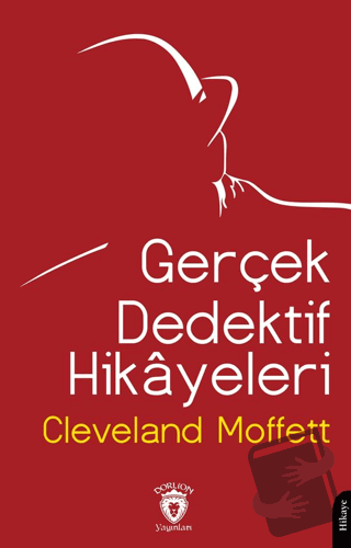 Gerçek Dedektif Hikayeleri - Cleveland Moffett - Dorlion Yayınları - F