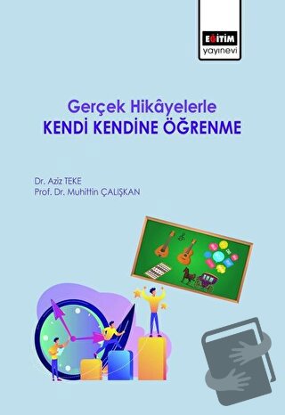 Gerçek Hikayelerle Kendi Kendine Öğrenme - Aziz Teke - Eğitim Yayınevi