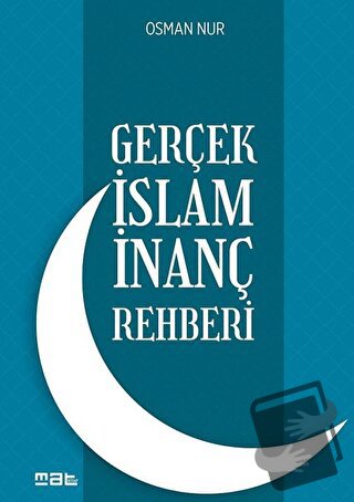 Gerçek İslam İnanç Rehberi (Ciltli) - Osman Nur - Mat Kitap - Fiyatı -