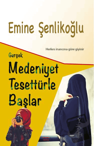 Gerçek Medeniyet Tesettürle Başlar - Emine Şenlikoğlu - Mektup Yayınla