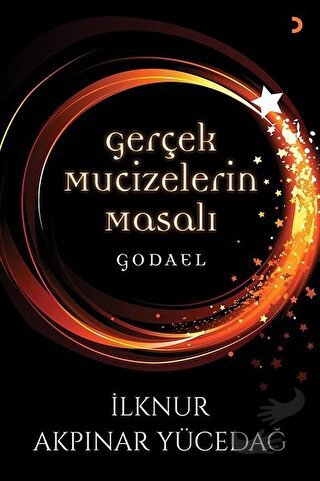 Gerçek Mucizelerin Masalı Godael - İlknur Akpınar Yücedağ - Cinius Yay