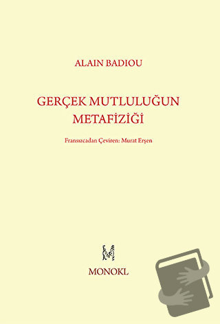 Gerçek Mutluluğun Metafiziği - Alain Badiou - MonoKL Yayınları - Fiyat