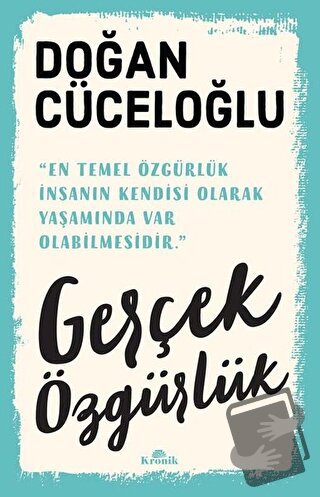 Gerçek Özgürlük - Doğan Cüceloğlu - Kronik Kitap - Fiyatı - Yorumları 