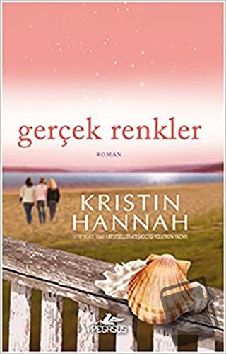 Gerçek Renkler - Kristin Hannah - Pegasus Yayınları - Fiyatı - Yorumla