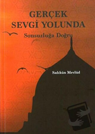 Gerçek Sevgi Yolunda - Sadıkun Mevlud - Düşünce Kitabevi Yayınları - F