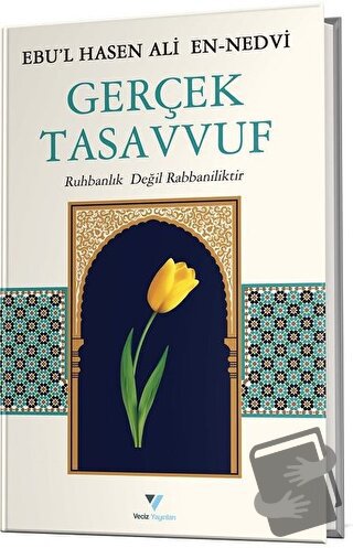 Gerçek Tasavvuf Ruhbanlık Değil Rabbaniliktir - Ebu'l Hasan Ali En-Ned