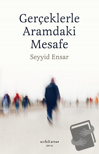 Gerçekle Aramdaki Mesafe - Seyyid Ensar - Muhit Kitap - Fiyatı - Yorum