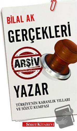 Gerçekleri Arşiv Yazar - Bilal Ak - Sözcü Kitabevi - Fiyatı - Yorumlar