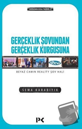 Gerçeklik Şovundan Gerçeklik Kurgusuna - Sema Karabıyık - Profil Kitap