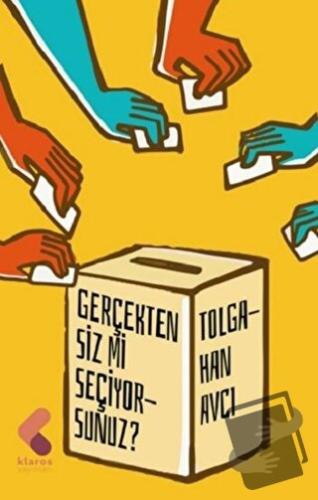 Gerçekten Siz mi Seçiyorsunuz? - Tolgahan Avcı - Klaros Yayınları - Fi