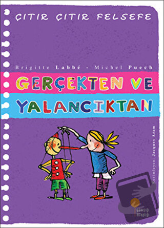 Gerçekten ve Yalancıktan - Çıtır Çıtır Felsefe 3 - Brigitte Labbe - Gü