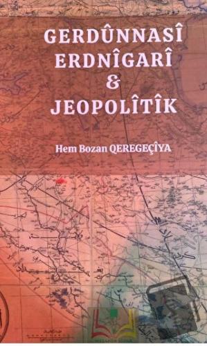 Gerdunnasi Erdnigari ve Jeopolitik - Hem Bozan Qeregeçiya - Sidar Yayı