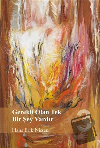 Gerekli Olan Tek Bir Şey Vardır 3 - Hans Erik Nissen - GDK Yayınları -