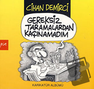 Gereksiz Taramalardan Kaçınamadım - Cihan Demirci - Pia Yayınları - Fi