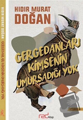 Gergedanları Kimsenin Umursadığı Yok - Hıdır Murat Doğan - Red Kitap -