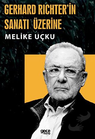 Gerhard Richterin Sanatı Üzerine - Melike Uçku - Gece Kitaplığı - Fiya