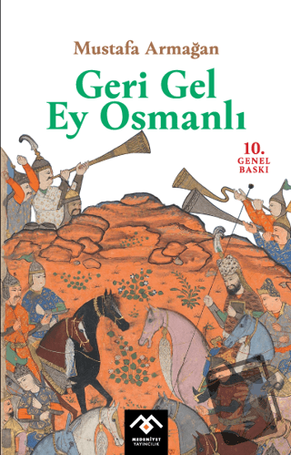 Geri Gel Ey Osmanlı - Mustafa Armağan - Medeniyet Yayıncılık - Fiyatı 