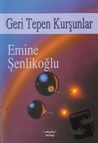 Geri Tepen Kurşunlar - Emine Şenlikoğlu - Mektup Yayınları - Fiyatı - 