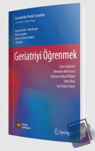 Geriatride Pratik Sorunlar Geriatriyi Öğrenmek - Mehmet Akif Karan - İ