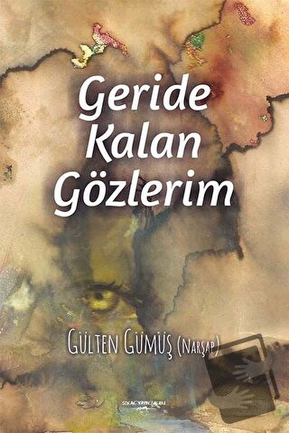 Geride Kalan Gözlerim - Gülten Gümüş (Narşap) - Sokak Kitapları Yayınl