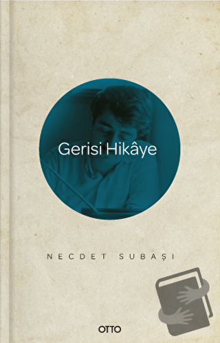 Gerisi Hikaye - Necdet Subaşı - Otto Yayınları - Fiyatı - Yorumları - 