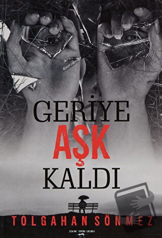 Geriye Aşk Kaldı - Tolgahan Sönmez - Sokak Kitapları Yayınları - Fiyat