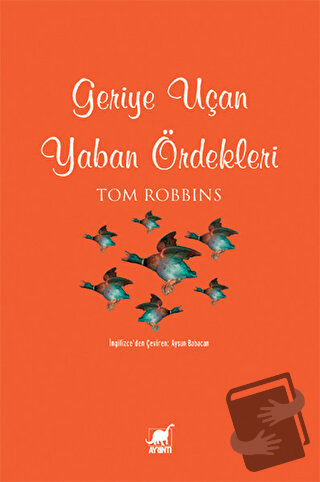 Geriye Uçan Yaban Ördekleri - Tom Robbins - Ayrıntı Yayınları - Fiyatı