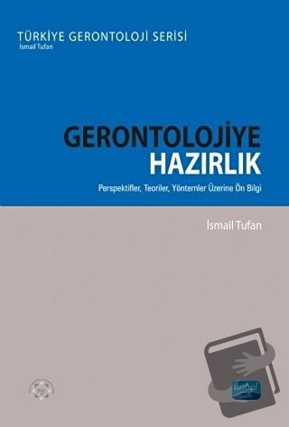 Gerontolojiye Hazırlık - İsmail Tufan - Nobel Akademik Yayıncılık - Fi