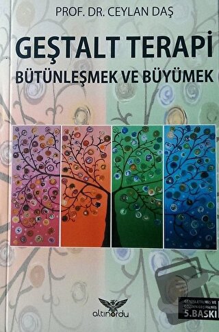 Geştalt Terapi Bütünleşmek ve Büyümek - Ceylan Daş - Altınordu Yayınla