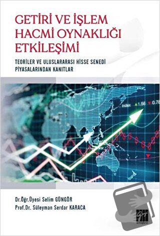 Getiri ve İşlem Hacmi Oynaklığı Etkileşimi - Selim Güngör - Gazi Kitab