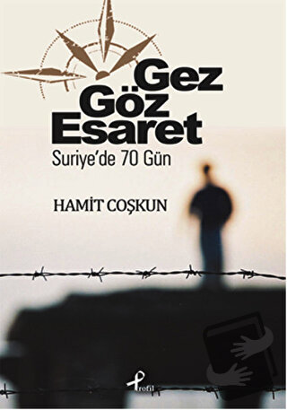 Gez Göz Esaret - Hamit Coşkun - Profil Kitap - Fiyatı - Yorumları - Sa