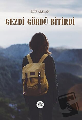 Gezdi Gördü Bitirdi - Elif Arslan - Elpis Yayınları - Fiyatı - Yorumla