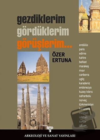 Gezdiklerim-Gördüklerim-Görüşlerim - Özer Ertuna - Arkeoloji ve Sanat 