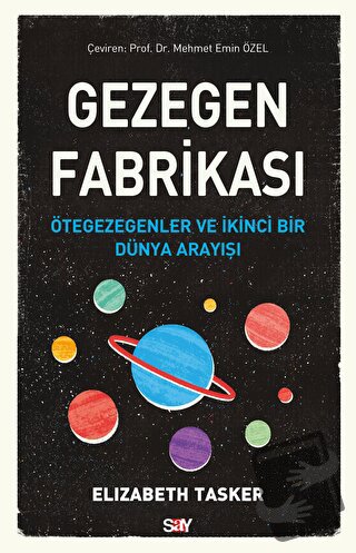 Gezegen Fabrikası - Elizabeth Tasker - Say Yayınları - Fiyatı - Yoruml