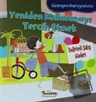 Gezegen Koruyucusu - Yeniden Kullanmayı Tercih Etmek - Lisa Bullard - 