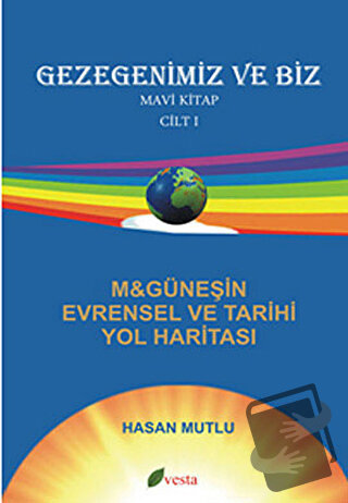 Gezegenimiz ve Biz - Mavi Kitap - Cilt: 1 - Hasan Mutlu - Vesta Yayınl