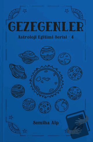 Gezegenler - Astroloji Eğitimi Serisi - 4 - Semiha Alp - Ekorp Kitap -