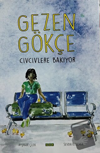 Gezen Gökçe - Civcivlere Bakıyor - Ayşegül Çilek - GDK Yayınları - Fiy