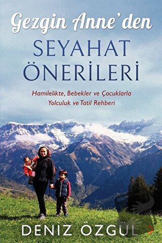 Gezgin Anne’den Seyahat Önerileri - Deniz Özgül - Cinius Yayınları - F