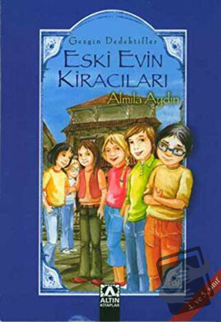 Gezgin Dedektifler Eski Evin Kiracıları - Almila Aydın - Altın Kitapla