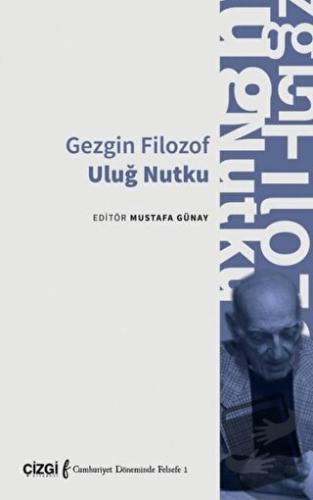 Gezgin Filozof Uluğ Nutku - Mustafa Günay - Çizgi Kitabevi Yayınları -