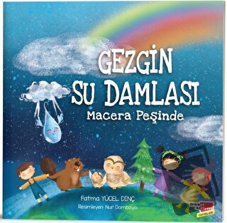 Gezgin Su Damlası Macera Peşinde - Fatma Yücel Dinç - Dikkat Atölyesi 