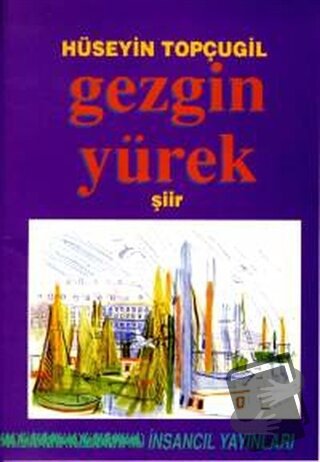 Gezgin Yürek - Hüseyin Topçugil - İnsancıl Yayınları - Fiyatı - Yoruml