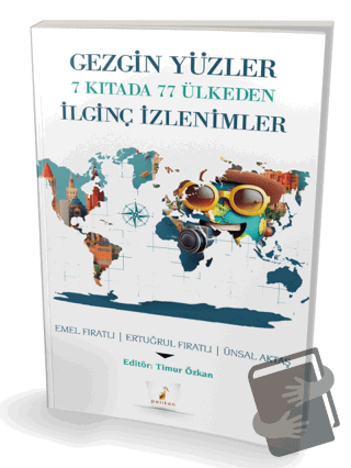 Gezgin Yüzler 7 Kıtada 77 Ülkeden İlginç İzlenimler - Emel Fıratlı - P